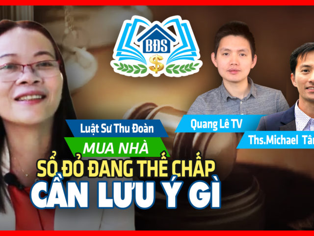 MUA NHÀ SỔ ĐỎ ĐANG THẾ CHẤP – CẦN LƯU Ý GÌ | LUẬT SƯ NHÀ ĐẤT- HVBDS.COM