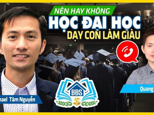 DẠY CON LÀM GIÀU : NÊN HỌC ĐẠI HỌC HAY KHÔNG- HVBDS.COM