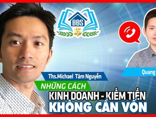 CÁCH KINH DOANH, KIẾM TIỀN KHÔNG CẦN VỐN | HỌC VIỆN BẤT ĐỘNG SẢN- HVBDS.COM