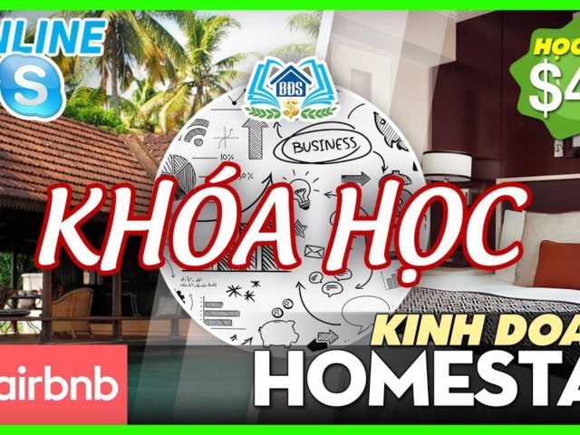 🔴 KHÓA HỌC KINH DOANH HOMESTAY AIRBNB | HỌC VIỆN BẤT ĐỘNG SẢN- HVBDS.COM