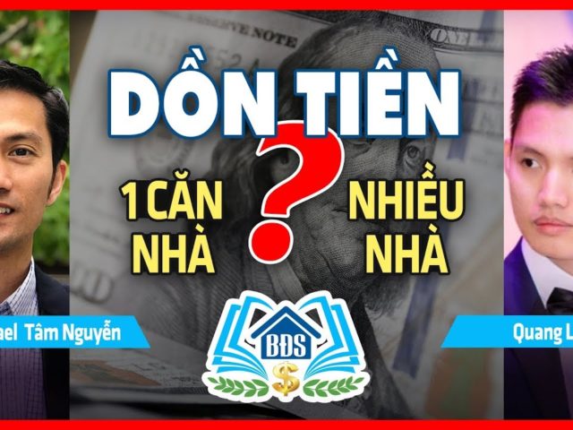 NÊN DỒN TIỀN TRẢ CHO 1 CĂN NHÀ, HAY ĐẦU TƯ NHIỀU CĂN ?- HVBDS.COM