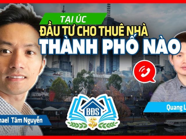 NÊN ĐẦU TƯ CHO THUÊ NHÀ THÀNH PHỐ NÀO Ở ÚC | HỌC VIỆN BẤT ĐỘNG SẢN- HVBDS.COM