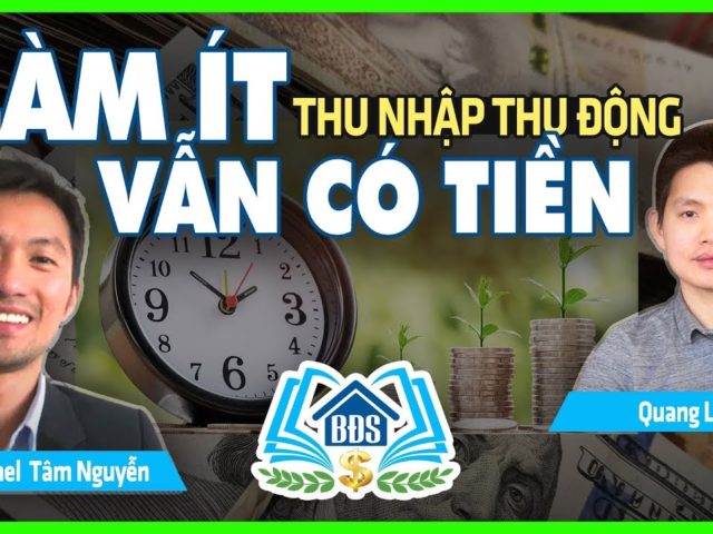 THU NHẬP THỤ ĐỘNG : LÀM ÍT MÀ VẪN CÓ TIỀN ?- HVBDS.COM