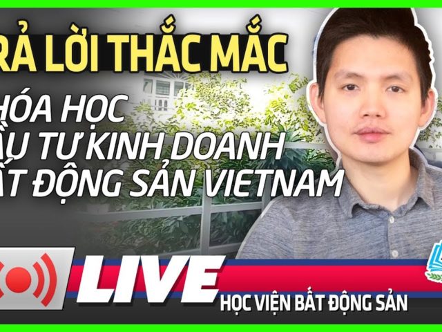 [LIVE] TRẢ LỜI THẮC MẮC VỀ KHÓA HỌC ĐẦU TƯ KINH DOANH BĐS VN – HVBDS.COM