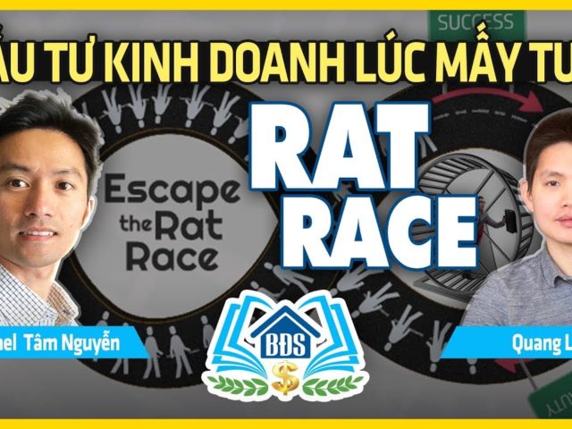 VÒNG LUẨN QUẨN RAT RACE LÀ GÌ – NÊN ĐẦU TƯ KINH DOANH LÚC MẤY TUỔI – HVBDS.COM