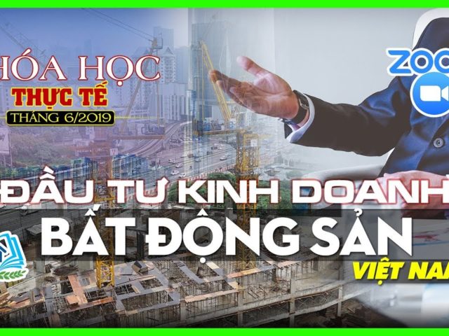 🔴 KHÓA HỌC ĐẦU TƯ KINH DOANH BẤT ĐỘNG SẢN VIỆT NAM – HVBDS.COM