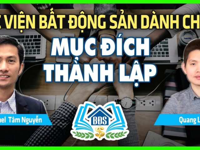 HỌC VIỆN BẤT ĐỘNG SẢN DÀNH CHO AI : MỤC ĐÍCH THÀNH LẬP  HVBDS.COM