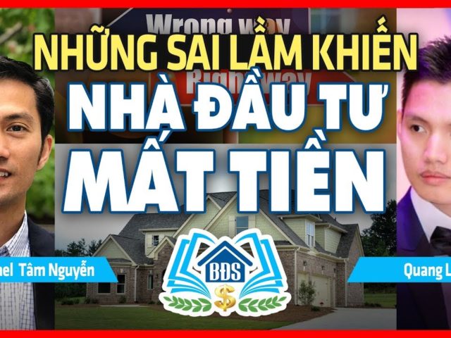 NHỮNG SAI LẦM KHIẾN NHÀ ĐẦU TƯ BĐS MẤT TIỀN – HVBDS.COM