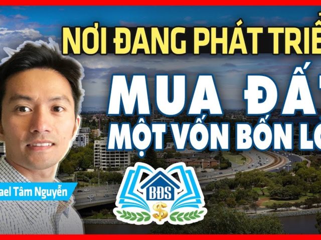 BẤT ĐỘNG SẢN ÚC – QUÁ LỜI KHI MUA ĐẤT Ở NƠI ĐANG PHÁT TRIỂN – HVBDS.COM