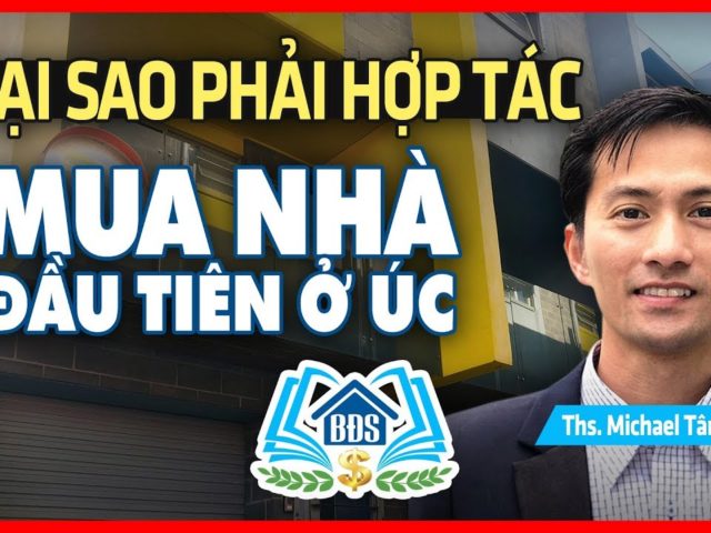 BẤT ĐỘNG SẢN ÚC – TẠI SAO PHẢI HỢP TÁC MUA NHÀ – HVBDS.COM