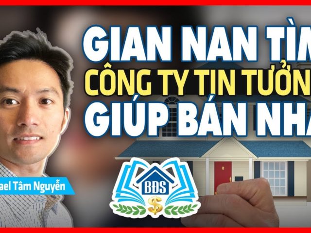 BẤT ĐỘNG SẢN ÚC – GIAN NAN TÌM CÔNG TY TIN TƯỞNG GIÚP BÁN NHÀ – HVBDS.COM