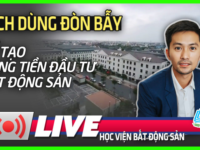 Cách Dùng Đòn Bẩy Để Tạo Dòng Tiền Đầu Tư BẤT ĐỘNG SẢN – HVBDS.COM