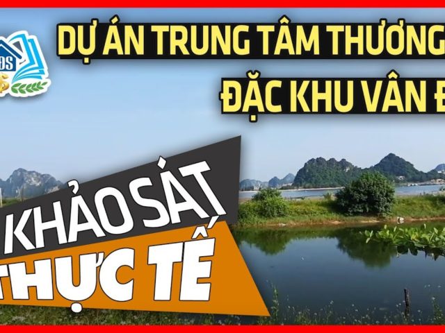 HÌNH ẢNH KHẢO SÁT DỰ ÁN TRUNG TÂM THƯƠNG MẠI ĐẶC KHU KINH TẾ VÂN ĐỒN QUẢNG NINH – HVBDS.COM