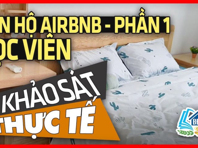 KHẢO SÁT THỰC TẾ CĂN HỘ AIRBNB CỦA HỌC VIÊN P1 – HVBDS.COM