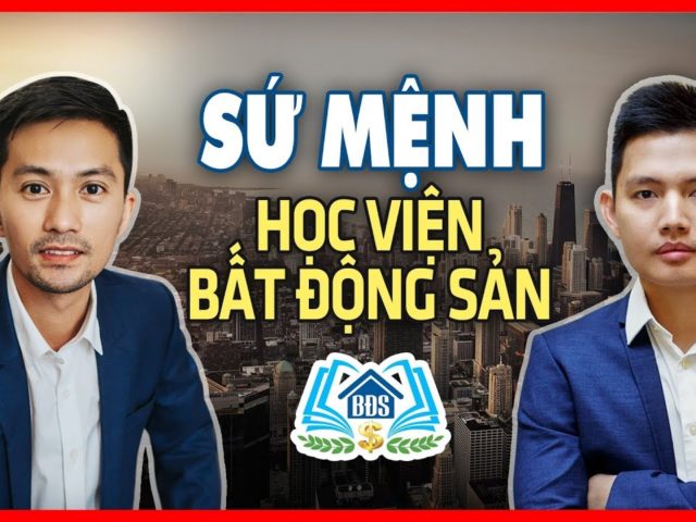 SỨ MỆNH CỦA HỌC VIỆN BẤT ĐỘNG SẢN – HVBDS.COM