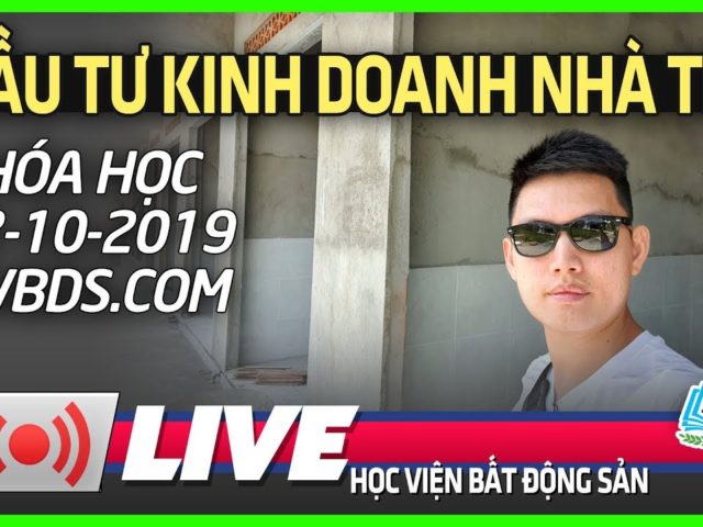 ĐẦU TƯ KINH DOANH NHÀ TRỌ : KHÓA HỌC 12/10/2019 HVBDS.COM