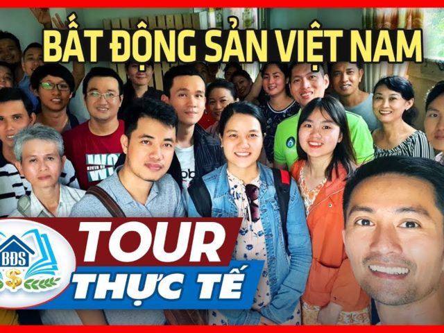 Tour Thực Tế BĐS Việt Nam – HVBDS.COM