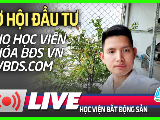 CƠ HỘI ĐẦU TƯ CHO HỌC VIÊN KHÓA BẤT ĐỘNG SẢN – HVBDS.COM