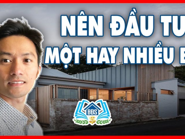 Trả hết 1 BĐS vs Đầu tư thêm NHIỀU BĐS – HVBDS.COM