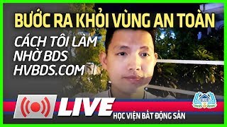 CÁCH TÔI BƯỚC RA KHỎI VÙNG AN TOÀN NHỜ BẤT ĐỘNG SẢN | HVBDS