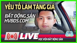 YẾU TỐ LÀM TĂNG GIÁ BĐS – HVBDS.COM