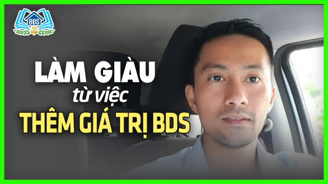 LÀM GIÀU từ việc Thêm Giá Trị Cho Bất Động Sản ( AI LÀM CŨNG ĐƯỢC) | HVBDS