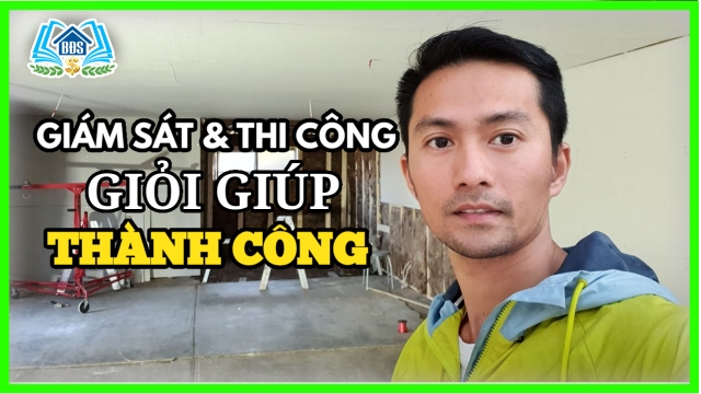 Giám Sát & Thi Công Công GIỎI: Giúp Nhà Đầu Tư THÀNH CÔNG