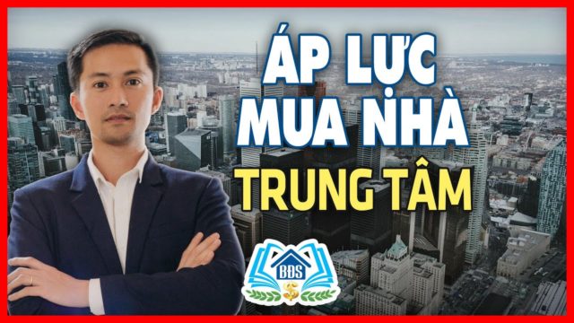 Áp lực tài chính khi mua nhà TRUNG TÂM (CÓ GIẢI PHÁP) | HVBDS