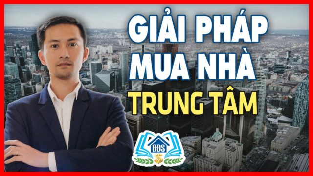 Giải Pháp Mua Nhà TRUNG TÂM THÀNH PHỐ LỚN?