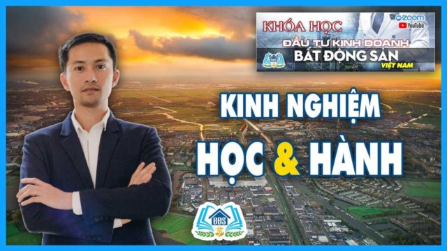 TƯ DUY LÀM CHỦ 03 – KINH NGHIỆM THỰC HÀNH KHÓA HỌC BDSVN | HVBDS