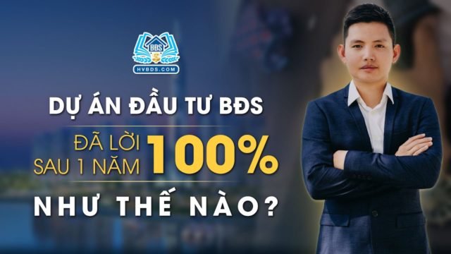 PHÂN TÍCH DỰ ÁN ĐẦU TƯ BĐS LỜI 100% SAU 1 NĂM | HVBDS