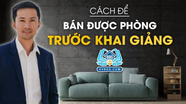 CÁCH ĐỂ BÁN ĐƯỢC PHÒNG TRƯỚC NGÀY KHAI GIẢNG | HVBDS