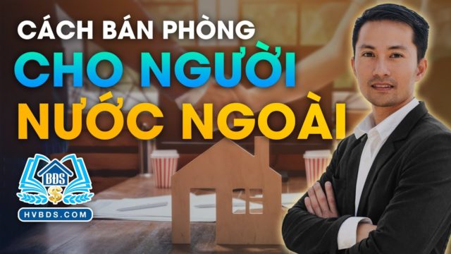 TIỀM NĂNG PHÂN KHÚC BÁN PHÒNG CHO KHÁCH NƯỚC NGOÀI | HVBDS