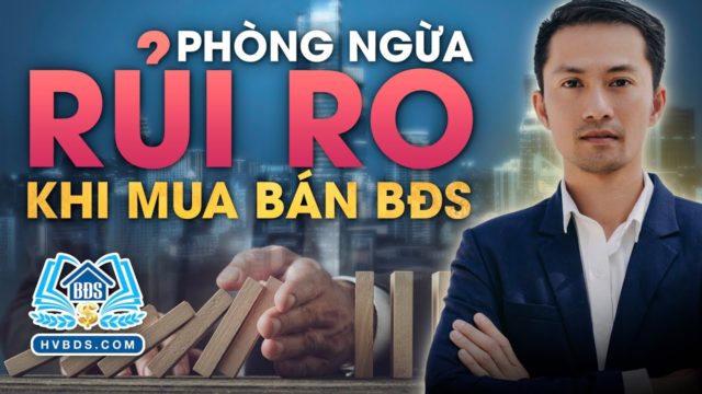 PHÒNG NGỪA RỦI RO TRONG MUA BÁN BẤT ĐỘNG SẢN