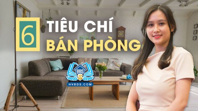 6 TIÊU CHÍ CHỌN PHÒNG ĐỂ BÁN | HVBDS