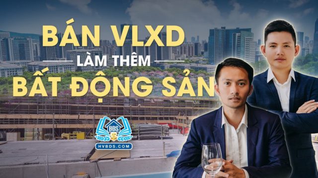 TƯ VẤN HỌC VIÊN: BÁN VẬT LIỆU XÂY DỰNG BÁN THÊM BẤT ĐỘNG SẢN | HVBDS