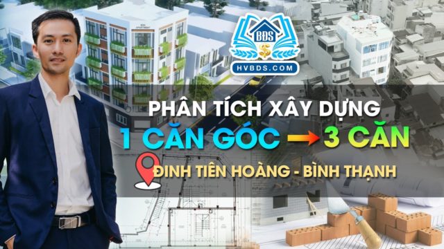 Phân Tích Xây Dựng 1 Căn Góc Ra 3 Căn Đinh Tiên Hoàng | HVBDS