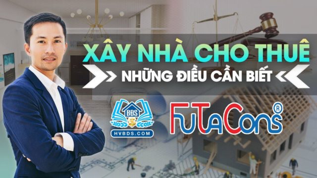 NHỮNG ĐIỀU QUAN TRỌNG CẦN BIẾT KHI XÂY NHÀ CHO THUÊ | HVBDS