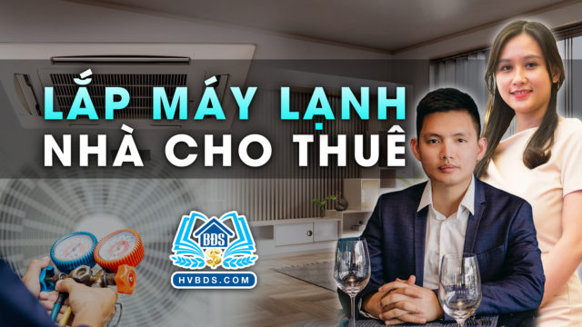 LỰA CHỌN PHƯƠNG ÁN LẮP MÁY LẠNH NHÀ CHO THUÊ | HVBDS