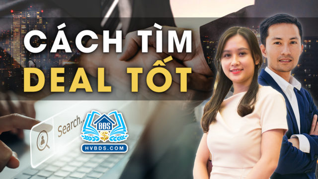 LÀM SAO ĐỂ TÌM ĐƯỢC DEAL TỐT | HVBDS