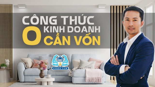 ÁP DỤNG KIẾN THỨC KINH DOANH KHÔNG CẦN VỐN | HVBDS