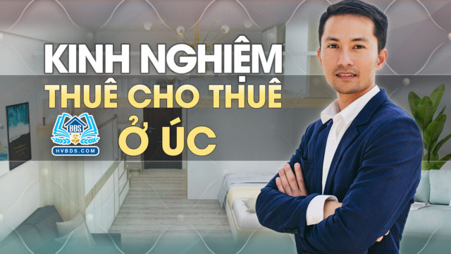 KINH NGHIỆM THUÊ & CHO THUÊ Ở ÚC | HVBDS