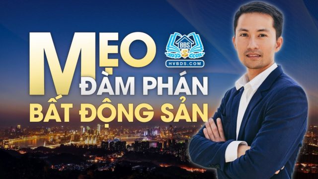 MẸO THƯƠNG LƯỢNG ĐÀM PHÁN BẤT ĐỘNG SẢN | HVBDS