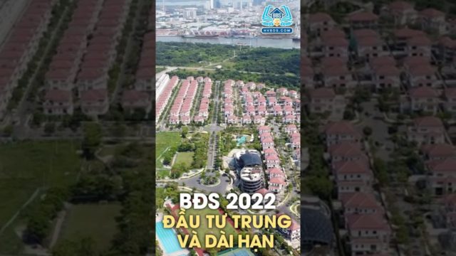 BĐS 2022 TẬP TRUNG VÀO ĐẦU TƯ TRUNG VÀ DÀI HẠN