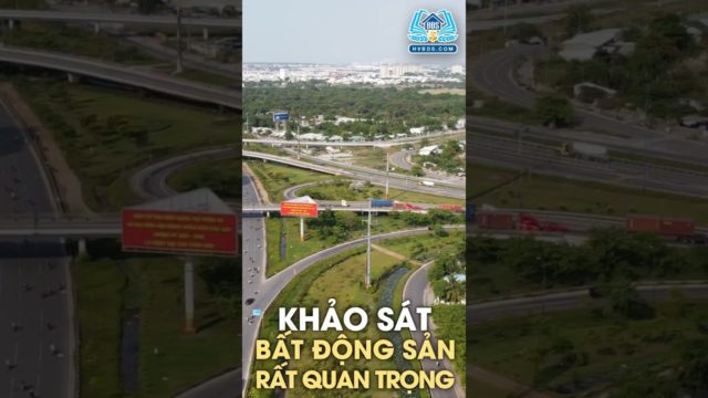 KHẢO SÁT BĐS RẤT QUAN TRỌNG