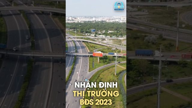 NHẬN ĐỊNH THỊ TRƯỜNG BĐS 2023