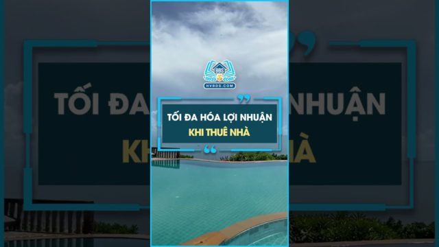 Làm sao để tối đa lợi nhuận khi thuê nhà