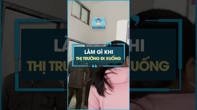 Làm gì khi thị trường đi xuống #hocvienbatdongsan