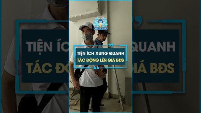 Tiện ích xung quanh tác động đến giá BĐS như nào #hocvienbatdongsan