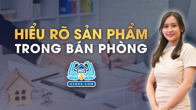 Hiểu rõ sản phẩm trong bán phòng | HVBDS